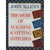 John Allen's Treasury Of Machine Knitting Stitches