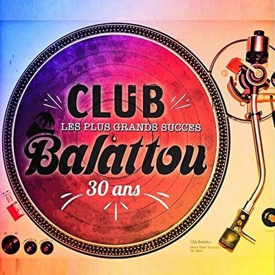 Les Plus Grands Succes Du Club Balattou 30 Ans