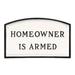 Montague Metal Products Inc. Homeowner Is Armed Statement Garden Plaque Metal | 10 H x 15 W x 0.25 D in | Wayfair SP-55S-W-WB