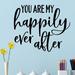Red Barrel Studio® You Are My Happily Ever After Vinyl Wall Decal Vinyl in Black | 14 H x 16 W in | Wayfair 1BE893CBFBF14CE9AB12676BB88D4D1E