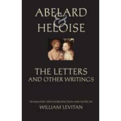Abelard And Heloise: The Letters And Other Writings