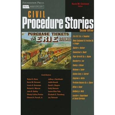 Clermont's Civil Procedure Stories: An In-Depth Look At The Leading Civil Procedure Cases (Stories Series)