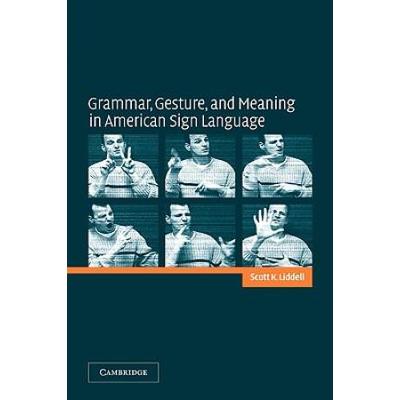 Grammar, Gesture, And Meaning In American Sign Lan...