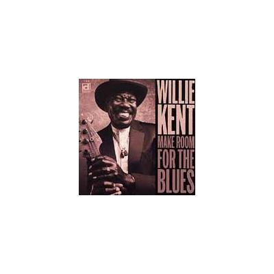 Make Room for the Blues by Willie Kent (CD - 09/29/1998)