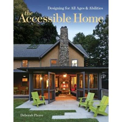 The Accessible Home: Designing For All Ages And Ab...