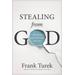 Stealing From God: Why Atheists Need God To Make Their Case