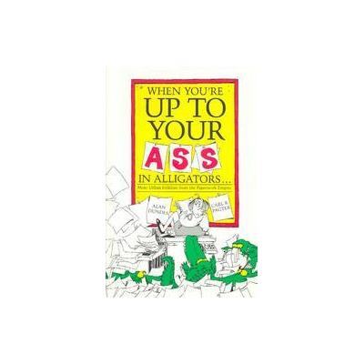 When You're Up to Your Ass in Alligators by Alan Dundes (Paperback - Wayne State Univ Pr)
