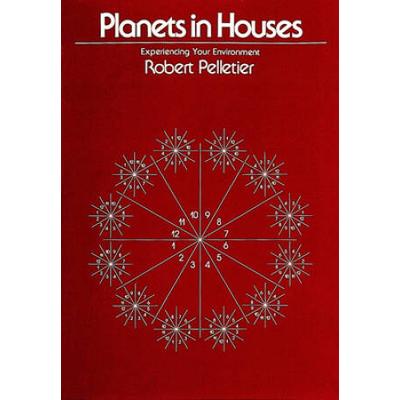 Planets In Houses: Experiencing Your Environment