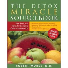 The Detox Miracle Sourcebook: Raw Foods and Herbs for Complete Cellular Regeneration