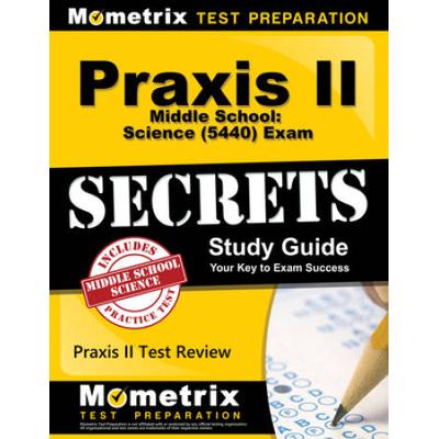 Praxis Ii Middle School: Science (5440) Exam Secre...