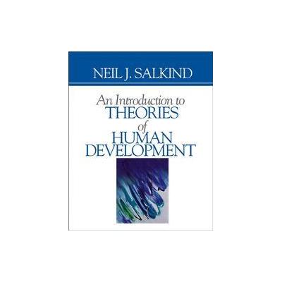 An Introduction to Theories of Human Development by Neil J. Salkind (Paperback - Sage Pubns)