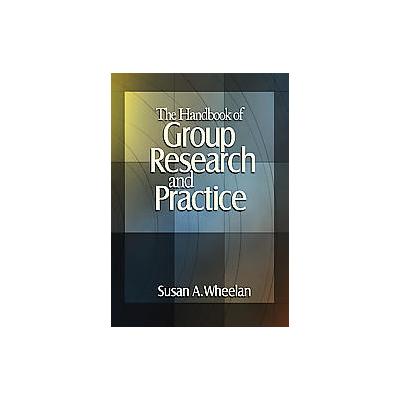The Handbook of Group Research and Practice by Susan A. Wheelan (Hardcover - Sage Pubns)