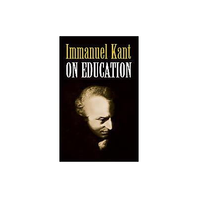 On Education by Immanuel Kant (Paperback - Dover Pubns)
