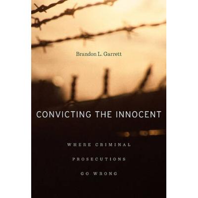 Convicting The Innocent: Where Criminal Prosecutio...
