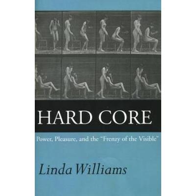 Hard Core: Power, Pleasure, And The Frenzy Of The Visible, Expanded Edition