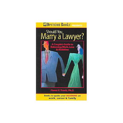 Should You Marry a Lawyer? by Fiona Travis (Paperback - Lawyer Avenue Pr)