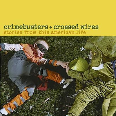 Crimebusters and Crossed Wires: Stories of This American Life by Various Artists (CD - 11/11/2003)