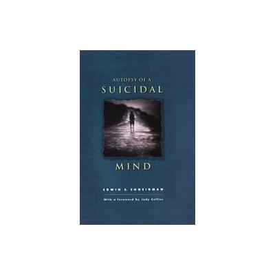 Autopsy of a Suicidal Mind by Edwin S. Shneidman (Hardcover - Oxford Univ Pr)