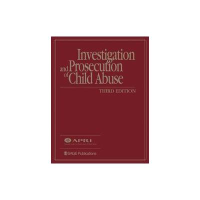 Investigation and Prosecution of Child Abuse by  American Prosecutors Research Institue (Hardcover -