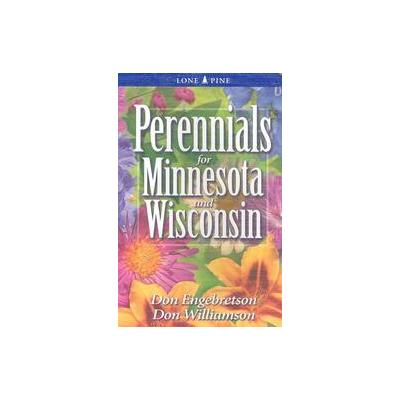 Perennials for Minnesota and Wisconsin by Don Williamson (Paperback - Lone Pine Pub)