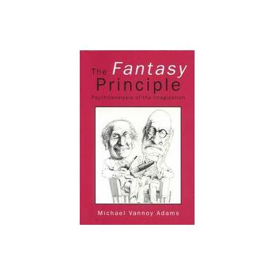 The Fantasy Principle by Michael Vannoy Adams (Paperback - Routledge)