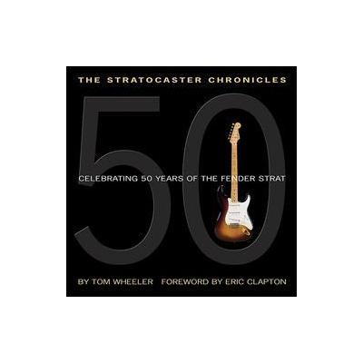 The Stratocaster Chronicles by Tom Wheeler (Mixed media product - Hal Leonard Corp)