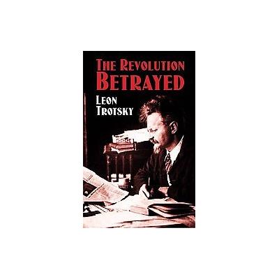 The Revolution Betrayed by Leon Trotsky (Paperback - Dover Pubns)