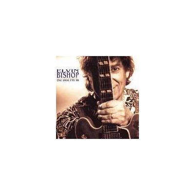 The Skin I'm In by Elvin Bishop (CD - 08/01/1998)