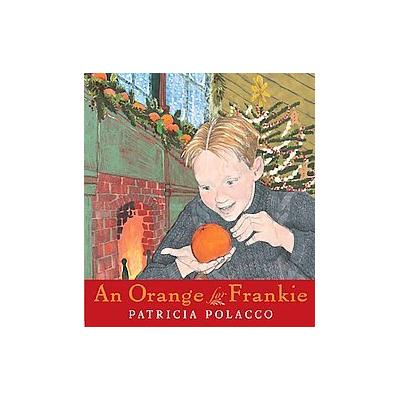 An Orange for Frankie by Patricia Polacco (Hardcover - Philomel Books)