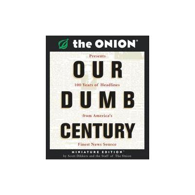 Our Dumb Century (Hardcover - Running Pr Book Pub)
