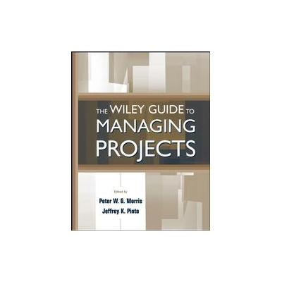 The Wiley Guide to Managing Projects by Jeffrey K. Pinto (Hardcover - John Wiley & Sons Inc.)