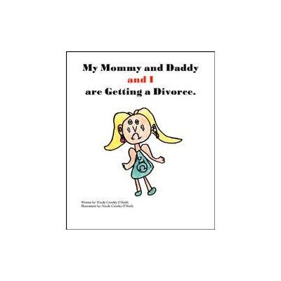 My Mommy and Daddy and I Are Getting a Divorce by Nicole Crowley O'Keefe (Paperback - Trafford on De