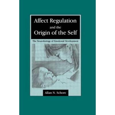 Affect Regulation And The Origin Of The Self: The ...