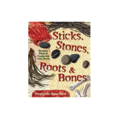 Sticks, Stones, Roots, and Bones by Stephanie Rose Bird (Paperback - Llewellyn Worldwide Ltd)