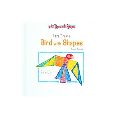 Let's Draw a Bird with Shapes by Joanne Randolph (Hardcover - Powerkids Pr)