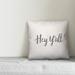 August Grove® Valverde Hey Y'all Indoor/Outdoor Throw Pillow Polyester/Polyfill blend in Gray/White | 16 H x 16 W x 1.5 D in | Wayfair
