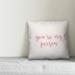 Ebern Designs Nickerson You're My Person Throw Pillow Polyester in Pink | 16 H x 16 W in | Wayfair 46B9499EEBE34FE2A170350D70791CAC