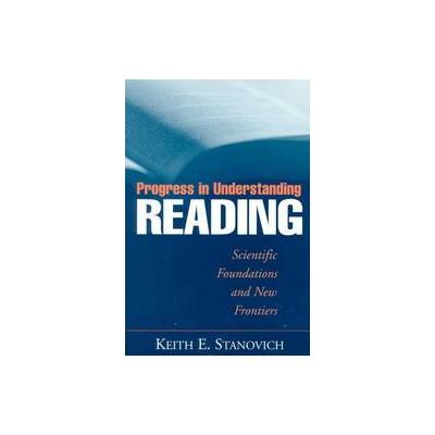 Progress in Understanding Reading by Keith E. Stanovich (Paperback - Guilford Pubn)