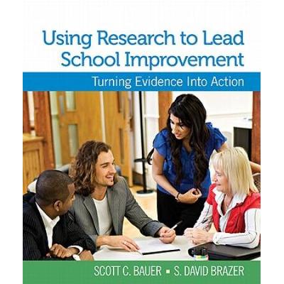 Using Research To Lead School Improvement: Turning Evidence Into Action