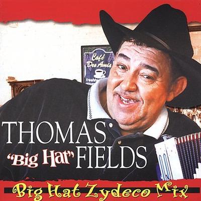 Big Hat Zydeco Mix by Thomas "Big Hat" Fields (CD - 2004)