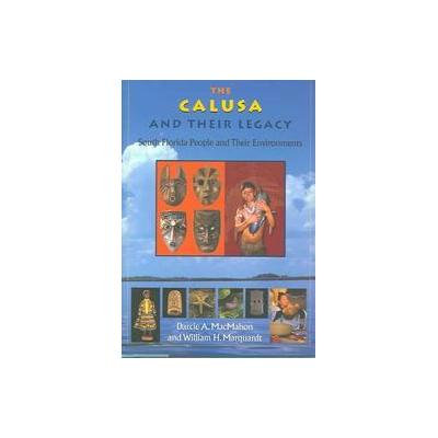 The Calusa And Their Legacy by Darcie A. MacMahon (Hardcover - Univ Pr of Florida)
