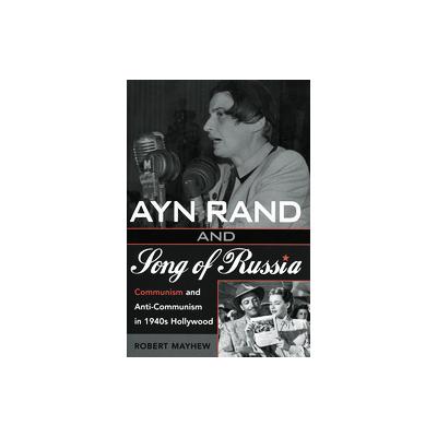 Ayn Rand And Song Of Russia by Robert Mayhew (Paperback - Scarecrow Pr)