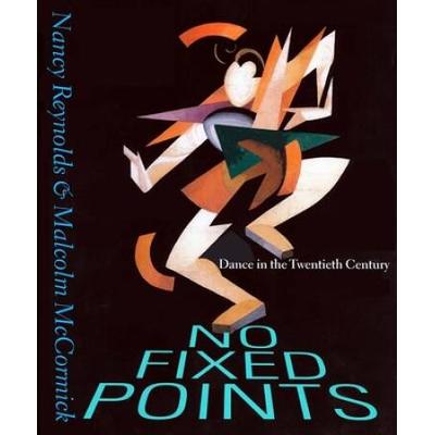 No Fixed Points: Dance In The Twentieth Century