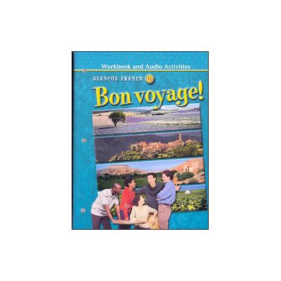 Bon Voyage - Level 1-a Workbook And Audio Activities (Paperback - Glencoe/McGraw-Hill School Pub Co)