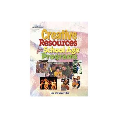 Creative Resources For School-Age Programs by Nancy Platz (Paperback - Wadsworth Pub Co)