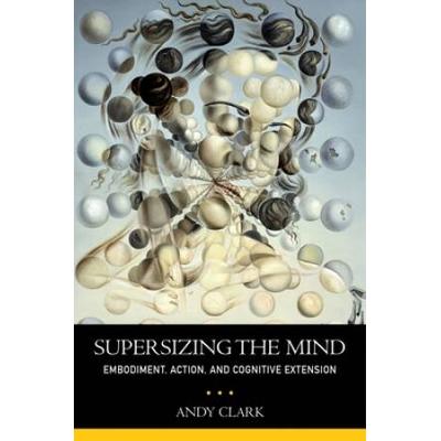 Supersizing The Mind: Embodiment, Action, And Cogn...