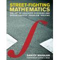 Street-Fighting Mathematics: The Art Of Educated Guessing And Opportunistic Problem Solving