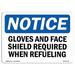 OSHA Notice Sign - Gloves And Face Shield Required When Refueling | Plastic Sign | Protect Your Business Work Site Warehouse | Made in the USA