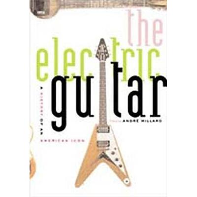 The Electric Guitar: A History Of An American Icon