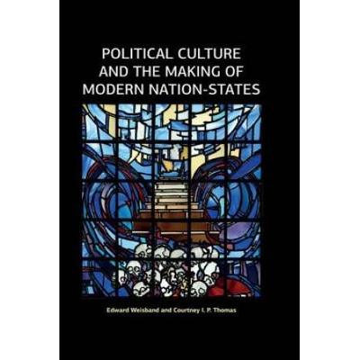 Political Culture And The Making Of Modern Nation-States